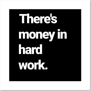 There's money in hard work Posters and Art